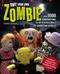 Knit Your Own Zombie: Over 100 Combinations to Rip'n'Reassemble for Horrifying Results